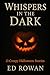 Whispers in the Dark by Ed Rowan