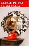 Broken Bonds 3 - Blood in the Mirror by Constantino Fernandes