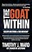 The GOAT Within by Timothy J. Ward