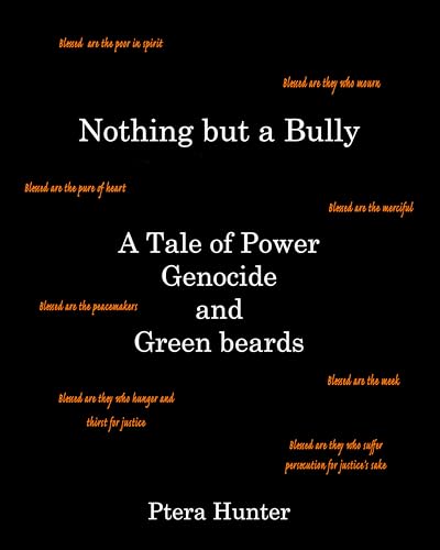 Nothing but a Bully: A Tale of Power, Genocide, and Green Beards (Kindle Edition)