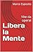 Libera la Mente: Vite da op...