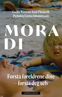 Mora di - forstå foreldrene dine - forstå deg selv (Hardcover)