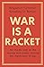 War is a Racket: The Shocki...