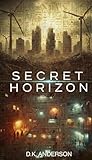 Secret Horizon: An Epic Sci-Fi Story about Control, Illusion, and Awakening