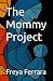 The Mommy Project