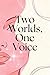 Two Worlds，One Vocie