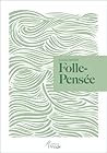 FOLLE-PENSEE