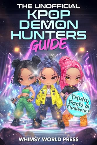 The Unofficial KPop Demon Hunters Guide: Trivia, Facts & Challenges for Fans Who Can’t Get Enough (Kindle Edition)