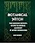 Botanical Witch: The Modern...