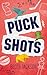 Puck Shots