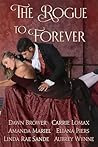 The Rogue to Forever by Dawn Brower