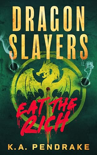Dragon Slayers : Eat The Rich (Kindle Edition)