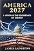 America 2027: A Nation at t...