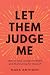 Let Them Judge Me: How to S...