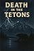 DEATH IN THE TETONS