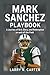 MARK SANCHEZ PLAYBOOK: A Jo...