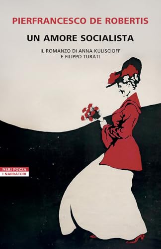 Un amore socialista: Il romanzo di Anna Kuliscioff e Filippo Turati (Italian Edition)