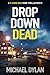 Drop Down Dead by Michael Dylan