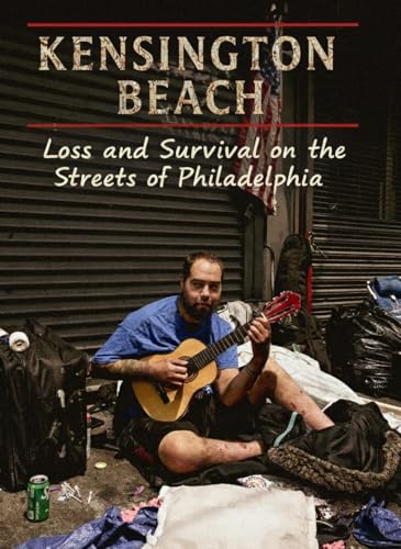 Kensington Beach: Loss and Survival on the Streets of Philadelphia (Kindle Edition)