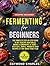 Fermenting for Beginners by Raymond Charles
