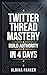 Twitter Thread Mastery: Bui...