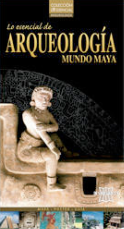 Lo esencial de Arqueología. Mundo maya (Paperback)