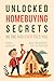 Unlocked: Homebuying Secret...