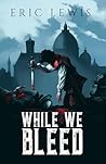 While We Bleed