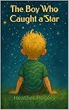 The Boy Who Caught a Star The Boy Who Caught a Star