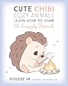 Cute Chibi Cozy Animals: Learn How to Draw 65 Snuggly Friends Cute Chibi Cozy Animals: Learn How to Draw 65 Snuggly Friends