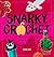 Snarky Crochet: Irreverent Patterns, Jokes & Puns for Silly Stitchers