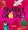 Snarky Crochet by Lisa Ha