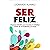 Ser Feliz: El Manual Defini...