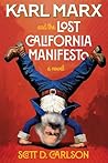Karl Marx and the Lost California Manifesto by Scott D Carlson