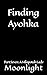 Finding Ayohka Part Seven: ...