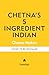 Chetna's 5-Ingredient Indian: Delicious Recipes Made Easy