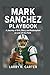 MARK SANCHEZ PLAYBOOK: A Jo...