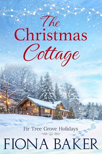 The Christmas Cottage (Fir Tree Grove Holidays Book 1)