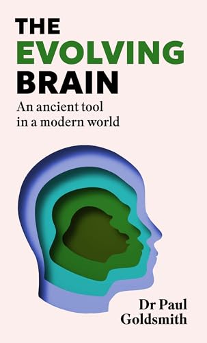 The Evolving Brain: How to Thrive in a World We Weren't Made For (Hardcover)