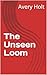 The Unseen Loom