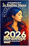 2026 Horoscope | Yearly Prediction for All 12 Zodiac Signs: Love, Health, Money & More (Horoscopes 2026)