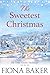 The Sweetest Christmas (Fir Tree Grove Holidays Book 3)