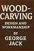 Wood-Carving: Design and Wo...