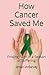 How Cancer Saved Me: Findin...