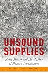 Unsound Supplies: Noisy Matter and the Making of Modern Soundscapes (Critical Conjunctures in Music and Sound)