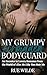 My Grumpy Forbidden Bodyguard by Rue Wilde