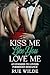 Kiss Me Like You Love Me: A...