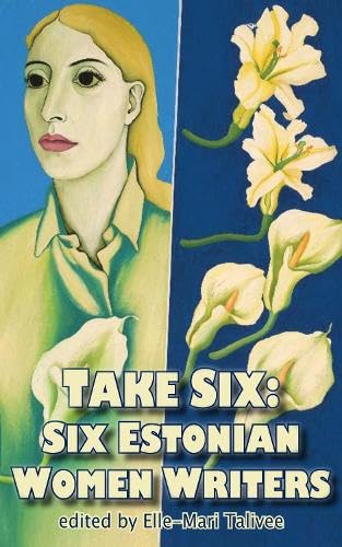 Take Six: Six Estonian Women Writers (Paperback)