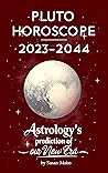 PLUTO HOROSCOPE 2023-2044: Astrology's Prediction of our New Era