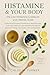 Histamine & Your Body by Chloe Turner